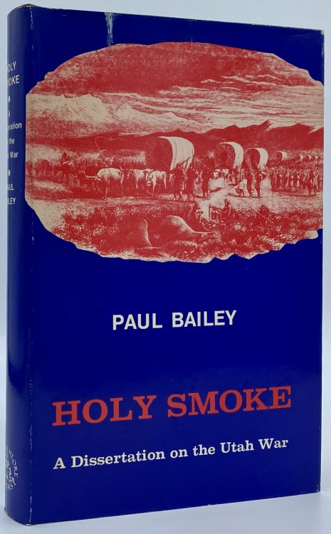 HOLY SMOKE; A Dissertation on the Utah War