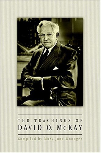 THE TEACHINGS OF DAVID O. MCKAY
