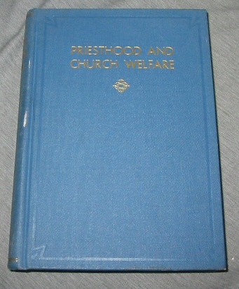 PRIESTHOOD AND CHURCH WELFARE A Study Course for the Quorums of the Melchizedek Priesthood for the Year 1939