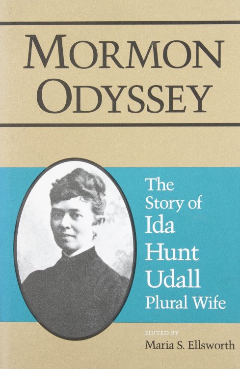 MORMON ODYSSEY; The Story of Ida Hunt Udall, Plural Wife