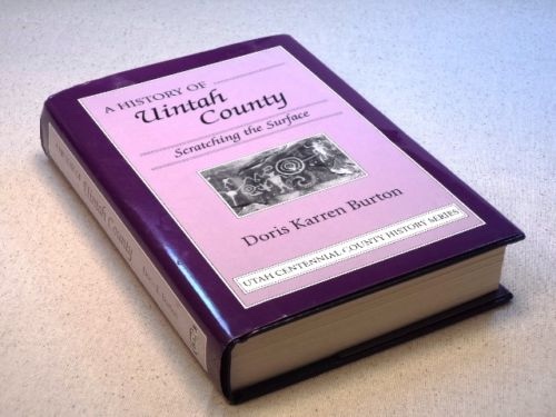 A HISTORY OF UINTAH COUNTY [Utah] Scratching the Surface