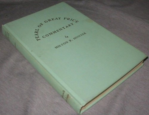 Pearl of great price commentary; A selection from the revelations, translations and narrations of Joseph Smith