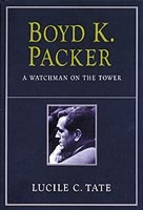 BOYD K. PACKER - A Watchman on the Tower