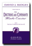 THE DOCTRINE AND COVENANTS MADE EASIER - PART 1 - Section 1 through 42