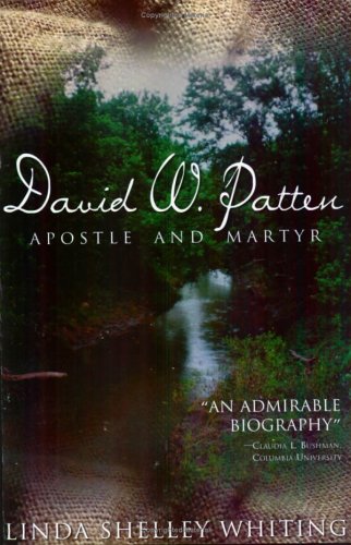 DAVID W. PATTEN: APOSTLE AND MARTYR