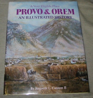 A VERY ELIGIBLE PLACE - PROVO & OREM - UTAH - An Illustrated History