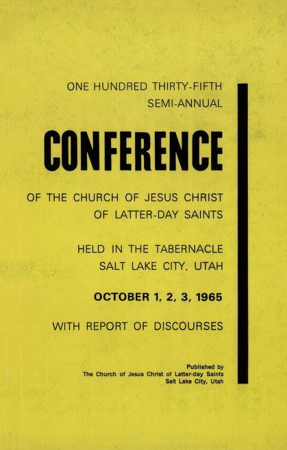 OFFICIAL REPORT - 135TH SEMI-ANNUAL CONFERENCE OF THE CHURCH OF JESUS CHRIST OF LATTER-DAY SAINTS: October 1965