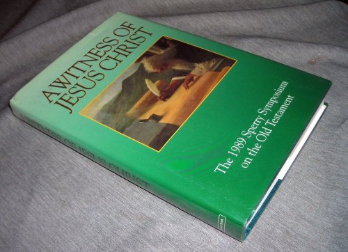 A WITNESS OF JESUS CHRIST - The 1989 Sperry Symposium on the Old Testament