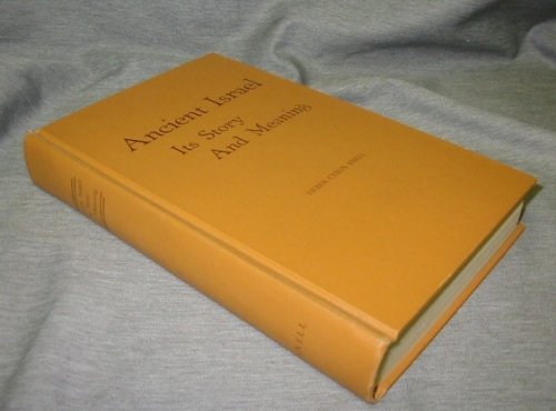 Ancient Israel - Its Story and Meaning - a Brief History for Seminaries, Colleges, and for the General Reader