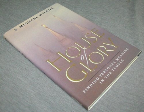 HOUSE of GLORY - Finding Personal Meaning in the Temple