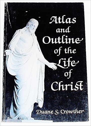 ATLAS AND OUTLINE OF THE LIFE OF CHRIST (MORMON