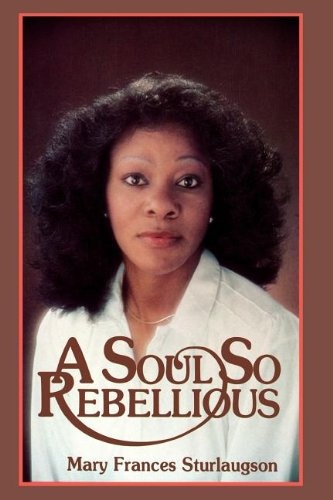A SOUL SO REBELIOUS