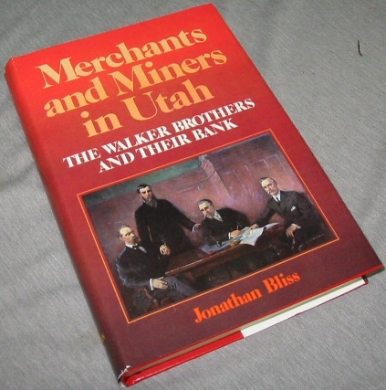 Merchants and Miners in Utah - The Walker Brothers and Their Bank