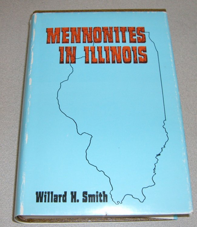MENNONITES IN ILLINOIS; Studies in Anabaptist and Mennonite History No.24