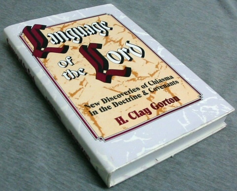 LANGUAGE OF THE LORD; New Discoveries of Chiasmus in the Doctrine and Covenants