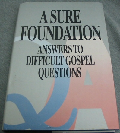 A SURE FOUNDATION - Answers to Difficult Gospel Questions