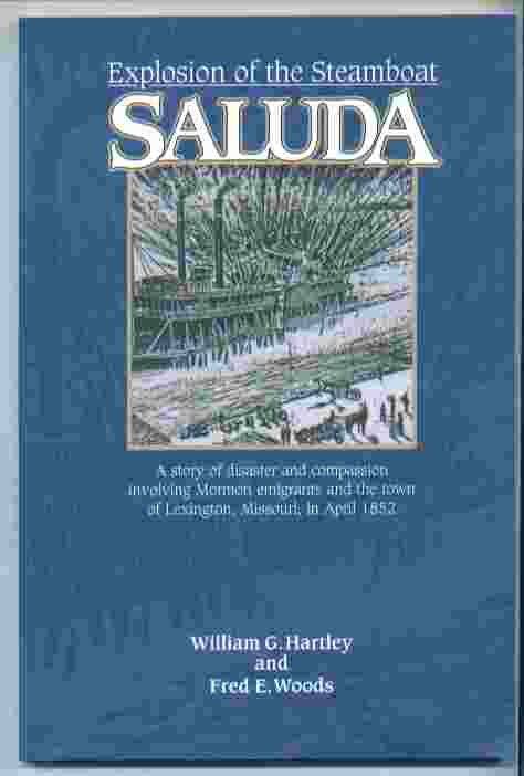 EXPLOSION OF THE STEAMBOAT SALUDA - A story of disaster and compassion involving Mormon emigrants and the town of Lexington, Missouri, in April 1852