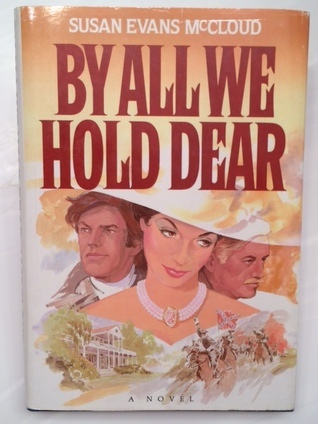 BY ALL WE HOLD DEAR A novel