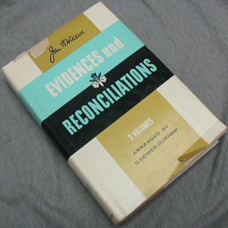EVIDENCES AND RECONCILIATIONS : 3 Volumes Complete in 1 Book