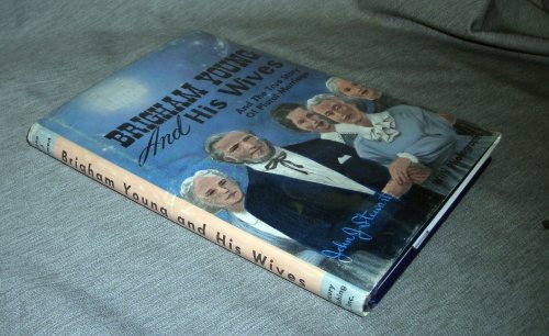 BRIGHAM YOUNG AND HIS WIVES AND THE TRUE STORY OF PLURAL MARRIAGE