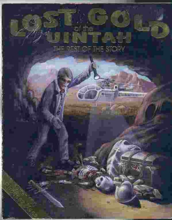 Image for THE LOST GOLD OF THE UINTAH'S: The Rest of the Story THE LOST GOLD OF THE UINTAH'S: The Rest of the Story