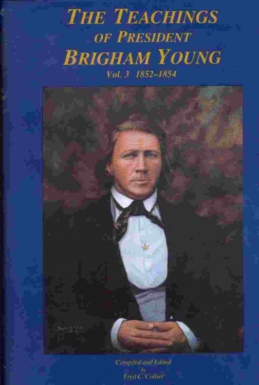 THE TEACHINGS OF PRESIDENT BRIGHAM YOUNG VOL. 3 1852-1854