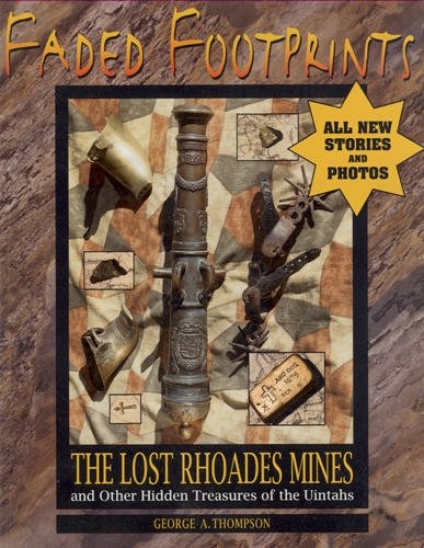 Faded Footprints; the Lost Rhoades Mines and Other Hidden Treasures of the Uintahs