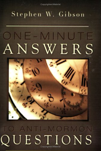 ONE-MINUTE ANSWERS TO ANTI-MORMON QUESTIONS