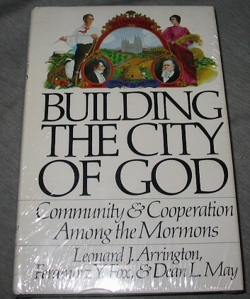 BUILDING THE CITY OF GOD - Community and Cooperation Among the Mormons