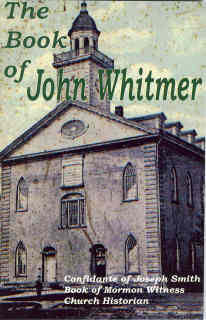 THE BOOK OF JOHN WHITMER - Confidante of Joseph Smith, Book of Mormon Witness, First Church Historian