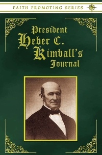 PRESIDENT HEBER C. KIMBALL'S JOURNAL - Faith Promoting Series Vol 7