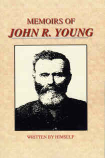 MEMOIRS OF JOHN R. YOUNG - UTAH PIONEER, 1847 - John R. Young (Nephew of Brigham Young) Left One of the Most Interesting and Varied of all Pioneer Legacies.