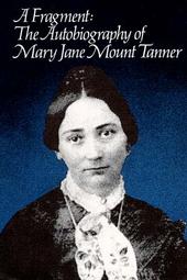 A FRAGMENT - The Autobiography of Mary Jane Mount Tanner