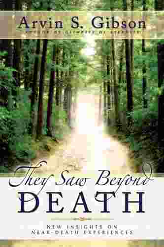 THEY SAW BEYOND DEATH - New Insights on Near-Death Experiences