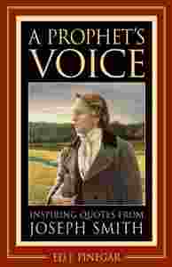A PROPHET'S VOICE: Inspiring Quotes from Joseph Smith