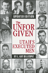 THE UNFORGIVEN - Utah's Executed Men