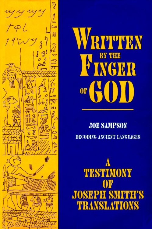 WRITTEN BY THE FINGER OF GOD - A Testimony of Joseph Smith's Translations