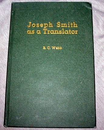Joseph Smith As a Translator - A candid examination of his claims to have translated ancient Egyptian writings, made in the light of the best available knowledge of the present day