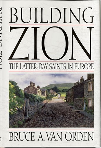 BUILDING ZION - The Latter-Day Saints in Europe