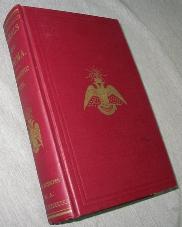 Morals and Dogma of the Ancient Accepted Scottish Rite of Freemasonry - Prepared for the Supreme Council of the Thirty-Third Degree for the Southern Jurisdiction of the United States