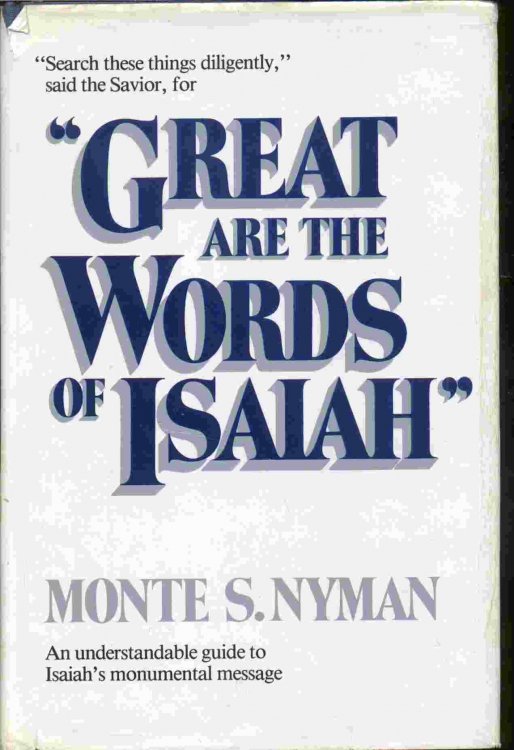 GREAT ARE THE WORDS OF ISAIAH - An Understandable Guide to Isaiah's Monumental Message