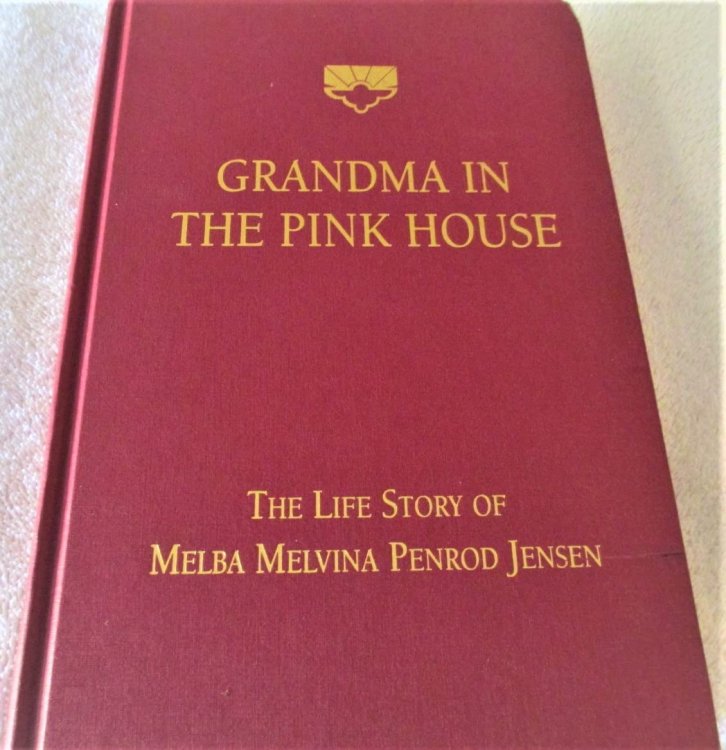 GRANDMA IN THE PINK HOUSE: The Life Story of Melba Melvina Penrod Jensen