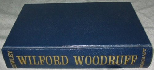 WILFORD WOODRUFF - HISTORY OF HIS LIFE AND LABORS AS RECORDED IN HIS DAILY JOURNALS
