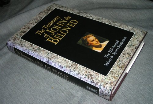 The Testimony of John the Beloved - The 27th Annual Sidney B. Sperry Symposium