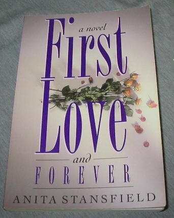 FIRST LOVE AND FOREVER - a Novel