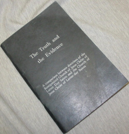 THE TRUTH AND THE EVIDENCE - A Comparison between Doctrines of the Reorganized Church of Jesus Christ of Latter Day Saints and the Church of Jesus Christ of Latter-Day Saints