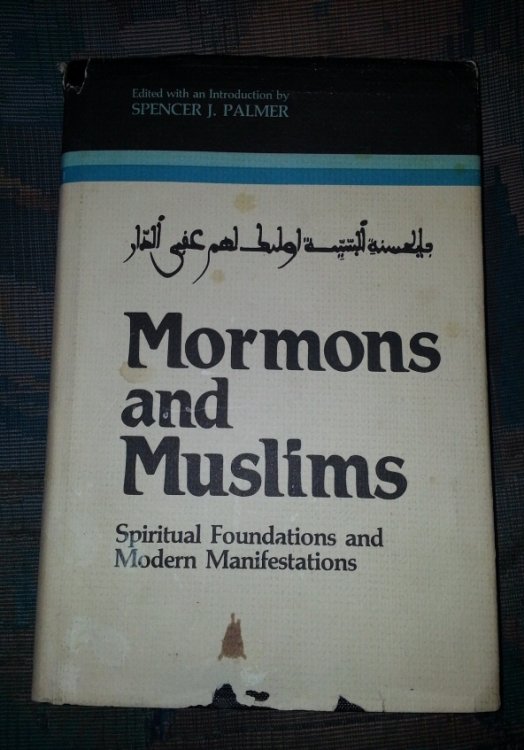 MORMONS AND MUSLIMS - Spiritual Foundations and Modern Manifestations