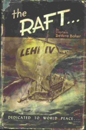 THE RAFT LEHI IV; 69 DAYS OF THE PACIFIC OCEAN 69 Days Adrift on the Pacific Ocean