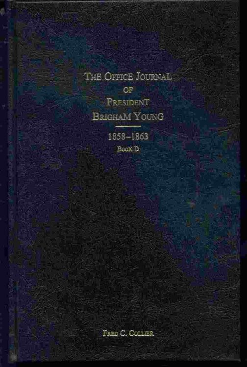 THE OFFICE JOURNAL OF PRESIDENT BRIGHAM YOUNG: 1858 -1863 BOOK