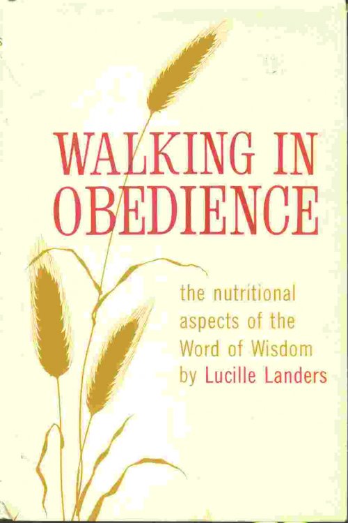 WALKING IN OBEDIENCE; The Nutritional Aspects of the Word of Wisdom